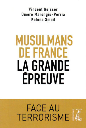 Musulmans de France, la grande épreuve. Face au terrorisme