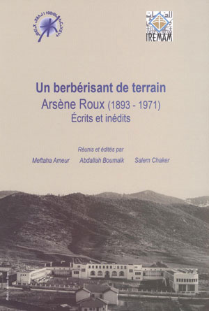 Un berbérisant de terrain. Arsène Roux (1893-1971) Écrits et inédits.