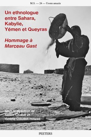 Un ethnologue entre Sahara, Kabylie, Yémen et Queyras. Hommage à Marceau Gast (1927-2010)