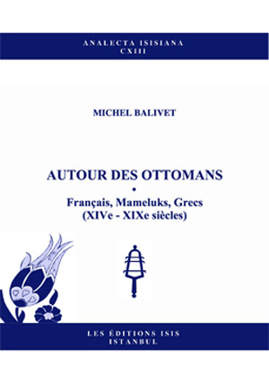 Autour des Ottomans. Français, Mameluks, Grecs (XIVe-XIXe siècles)