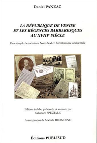 La république de Venise et les régences barbaresques au XVIIIe siècle. Un exemple des relations Nord-Sud en Méditerranée occidentale