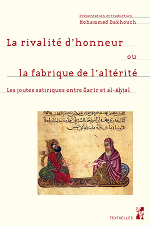 La rivalité d’honneur ou la fabrique de l’altérité Les joutes satiriques entre Ǧarīr et al-Aḫṭal