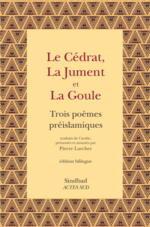 Le Cédrat, La Jument et La Goule. Trois poèmes préislamiques de ‘Alqama b. ‘Abada,