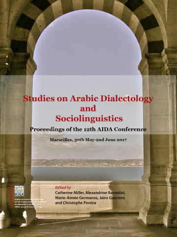 Studies on Arabic Dialectology and Sociolinguistics Proceedings of the 12th International Conference of AIDA held in Marseille from 30th May-2nd June 2017 / Actes des 12e rencontres internationales de Aida.