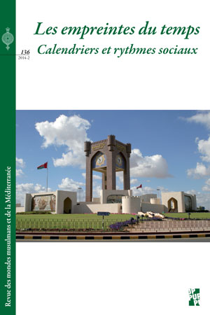 N° 136 | Novembre 2014 de la REMMM Revue des mondes musulmans et de la Méditerranée Les empreintes du temps : calendriers et rythmes sociaux