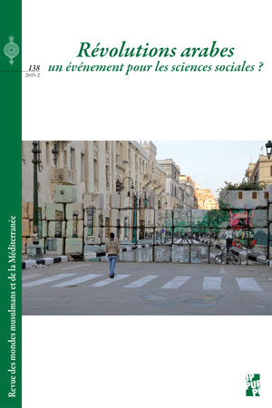 N° 138 | Décembre 2015 de la REMMM Revue des Mondes Musulmans et de la Méditerranée Révolutions arabes : un événement pour les sciences sociales ?