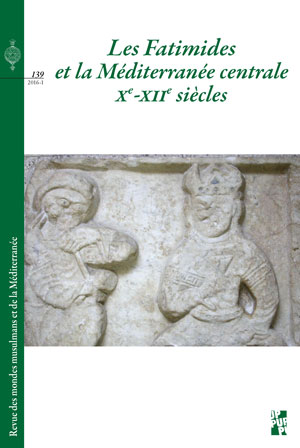 N° 139 | Juin 2016 de la REMMM Revue des Mondes Musulmans et de la Méditerranée Les Fatimides et la Méditerranée centrale Xe-XIIe siècle