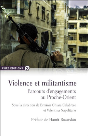 Violence et militantisme. Parcours d’engagements au Proche-Orient